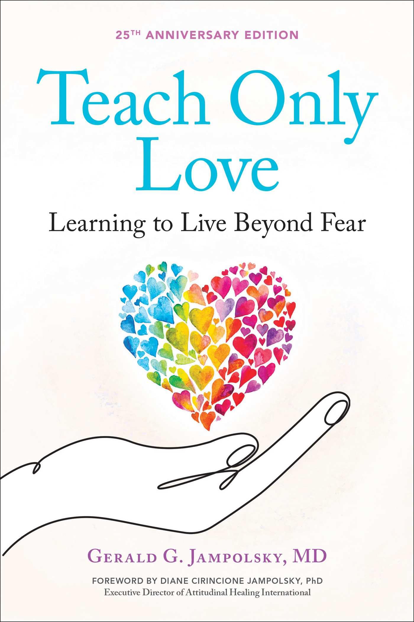 Teach Only Love: Learning to Live Beyond Fear (Volume 1